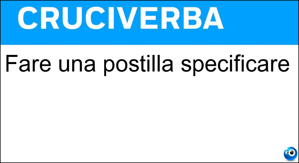 Fare una postilla specificare Soluzione Fare una postilla specificare - Chiosare