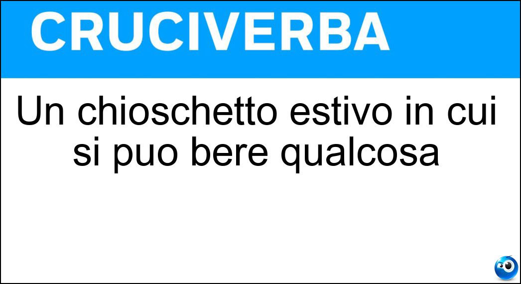 Un chioschetto estivo in cui si può bere qualcosa Soluzione Un chioschetto estivo in cui si può bere qualcosa - Chiringuito