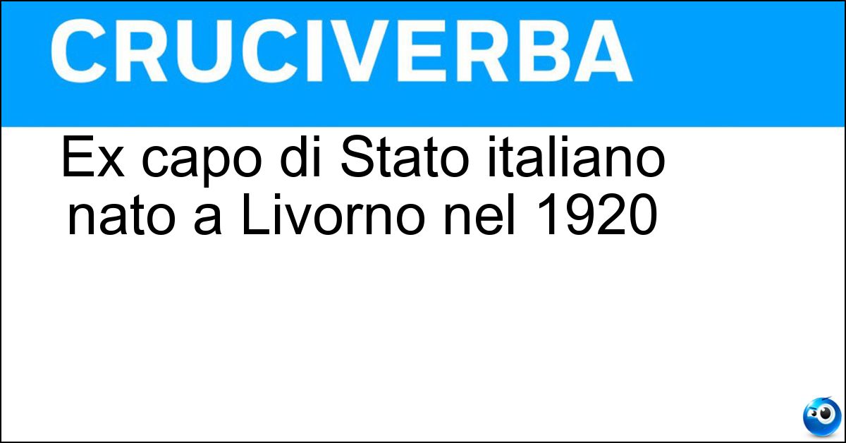 Ex capo di Stato italiano nato a Livorno nel 1920 Soluzione Ex capo di Stato italiano nato a Livorno nel 1920 - Ciampi