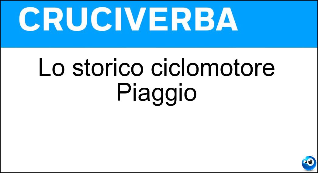 Lo storico ciclomotore Piaggio Soluzione Lo storico ciclomotore Piaggio - Ciao