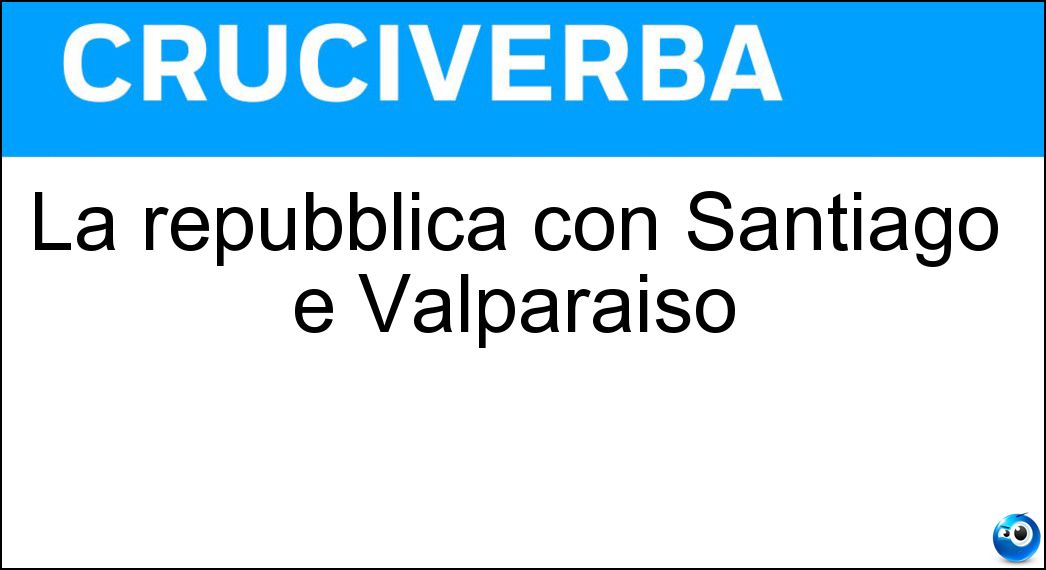 La repubblica con Santiago e Valparaiso Soluzione La repubblica con Santiago e Valparaiso - Cile