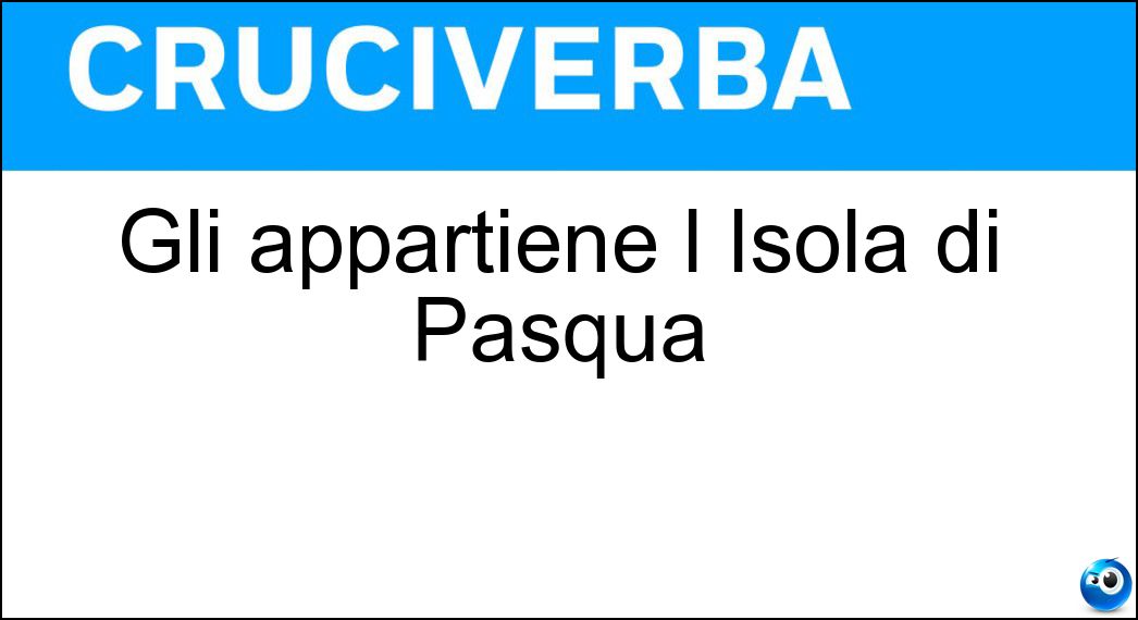 Gli appartiene l Isola di Pasqua Soluzione Cruciverba: Gli appartiene l Isola di Pasqua - Risposta Cile