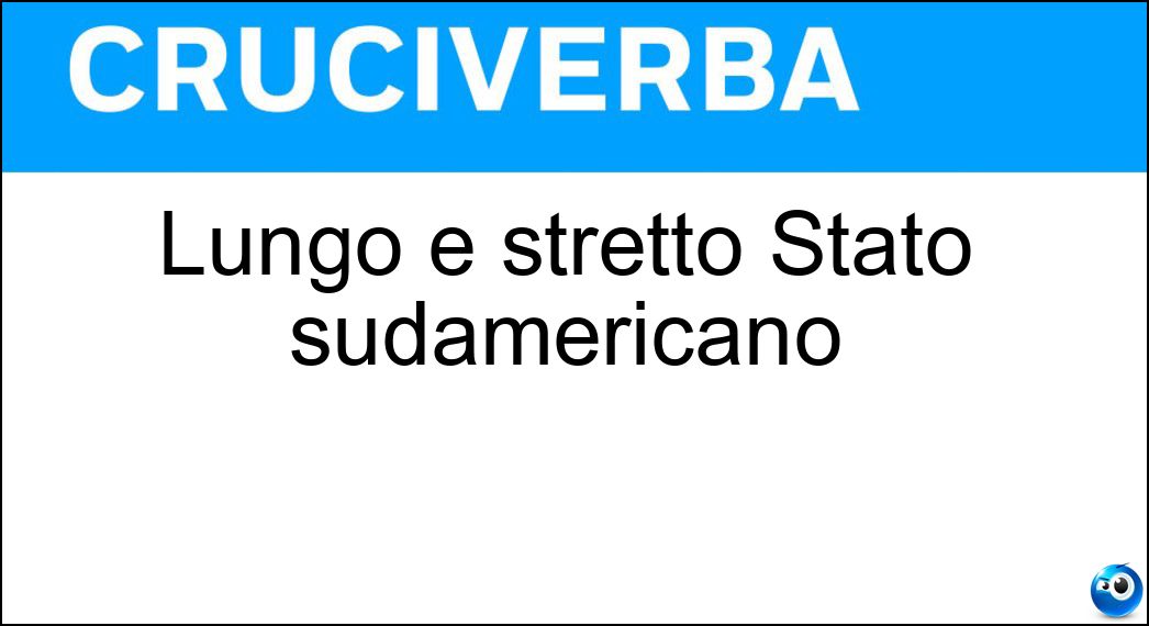 Lungo e stretto Stato sudamericano Soluzione Cruciverba: Lungo e stretto Stato sudamericano - Risposta Cile