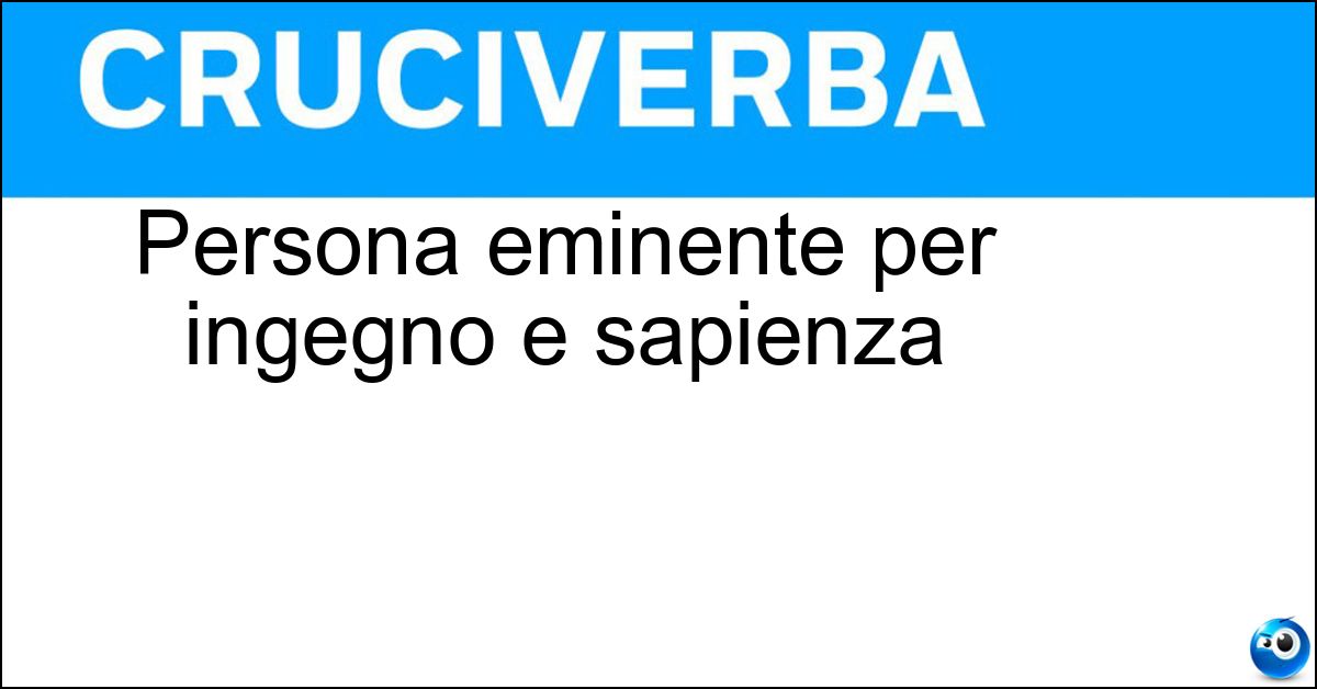 Soluzione Persona eminente per ingegno e sapienza - Cima