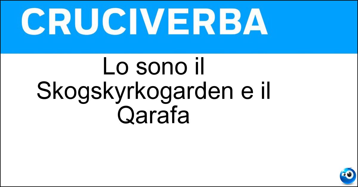 Lo sono il Skogskyrkogarden e il Qarafa Lo sono il Skogskyrkogarden e il Qarafa