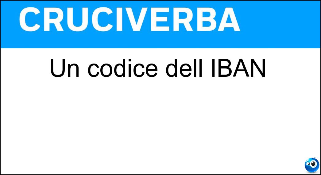 Un codice dell IBAN Soluzione Cruciverba: Un codice dell IBAN - Risposta Cin