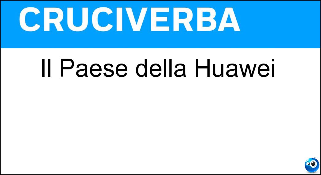 Il Paese della Huawei Soluzione Il Paese della Huawei - Cina