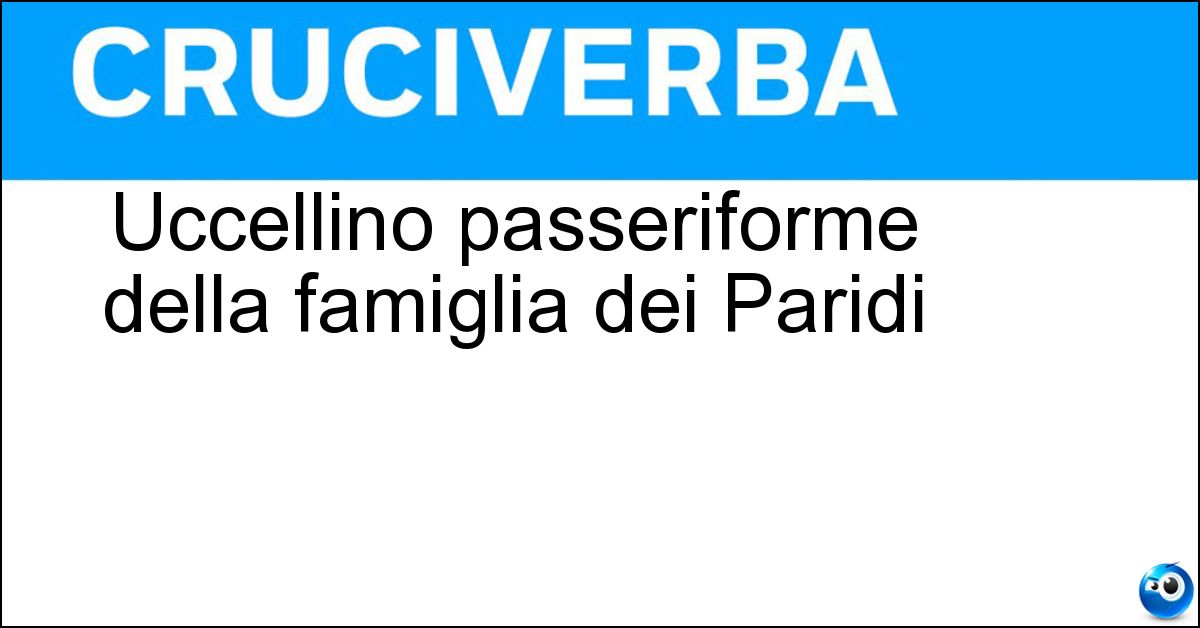 Uccellino passeriforme della famiglia dei Paridi Soluzione Uccellino passeriforme della famiglia dei Paridi - Cincia