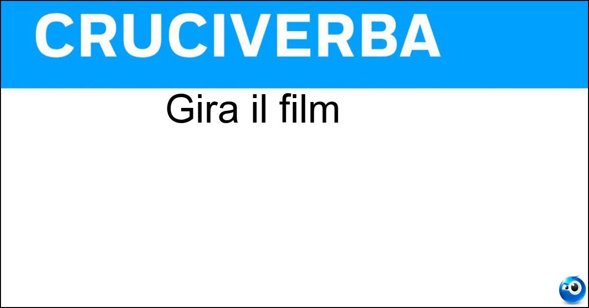 Gira il film Soluzione Gira il film - Cineasta