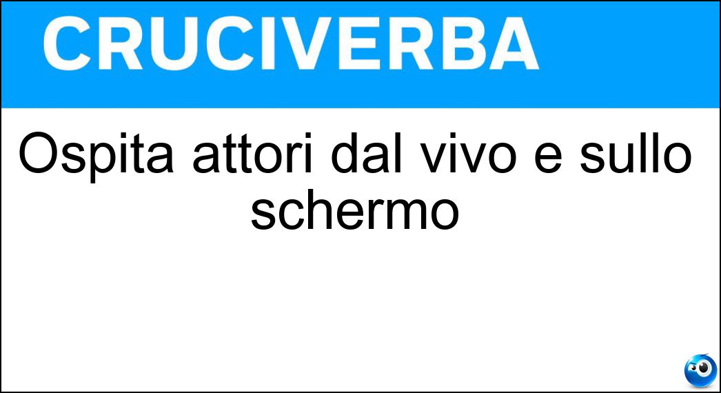 Ospita attori dal vivo e sullo schermo