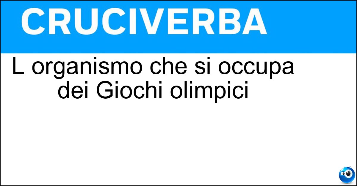 L organismo che si occupa dei Giochi olimpici