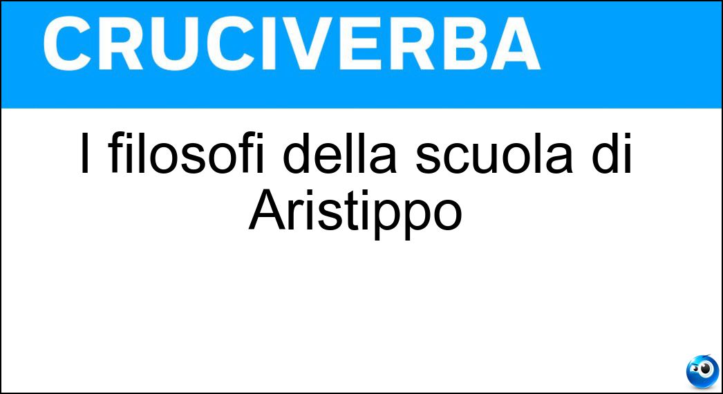 I filosofi della scuola di Aristippo Soluzione I filosofi della scuola di Aristippo - Cirenaici