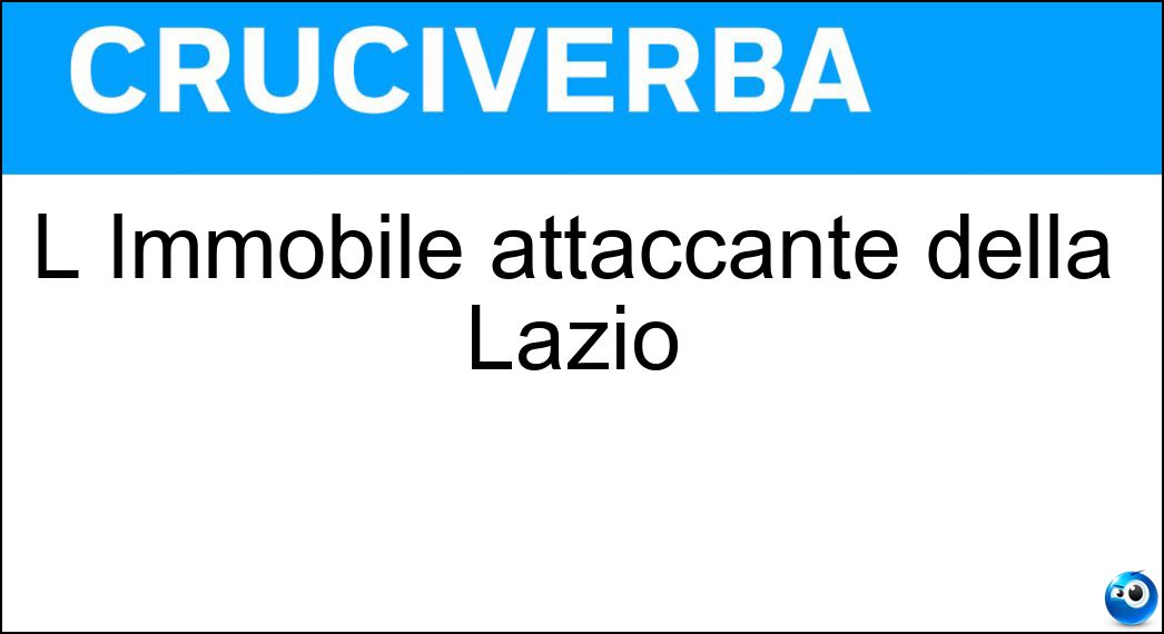 L Immobile attaccante della Lazio Soluzione L Immobile attaccante della Lazio - Ciro