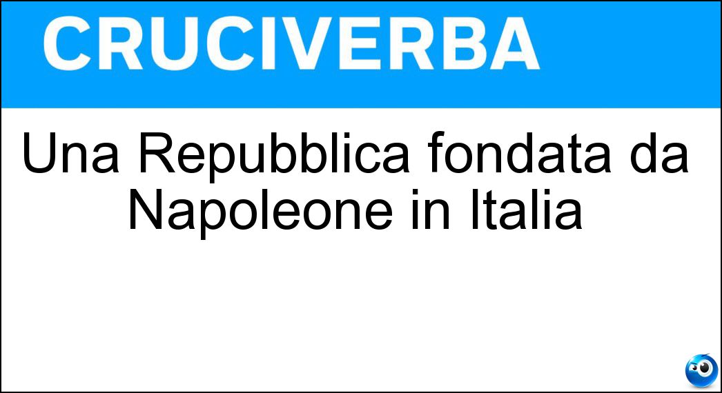 Una Repubblica fondata da Napoleone in Italia