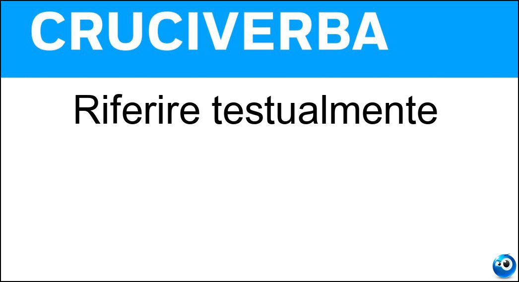 Riferire testualmente Soluzione Riferire testualmente - Citare
