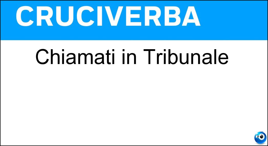 Chiamati in Tribunale Soluzione Cruciverba: Chiamati in Tribunale - Risposta Citati