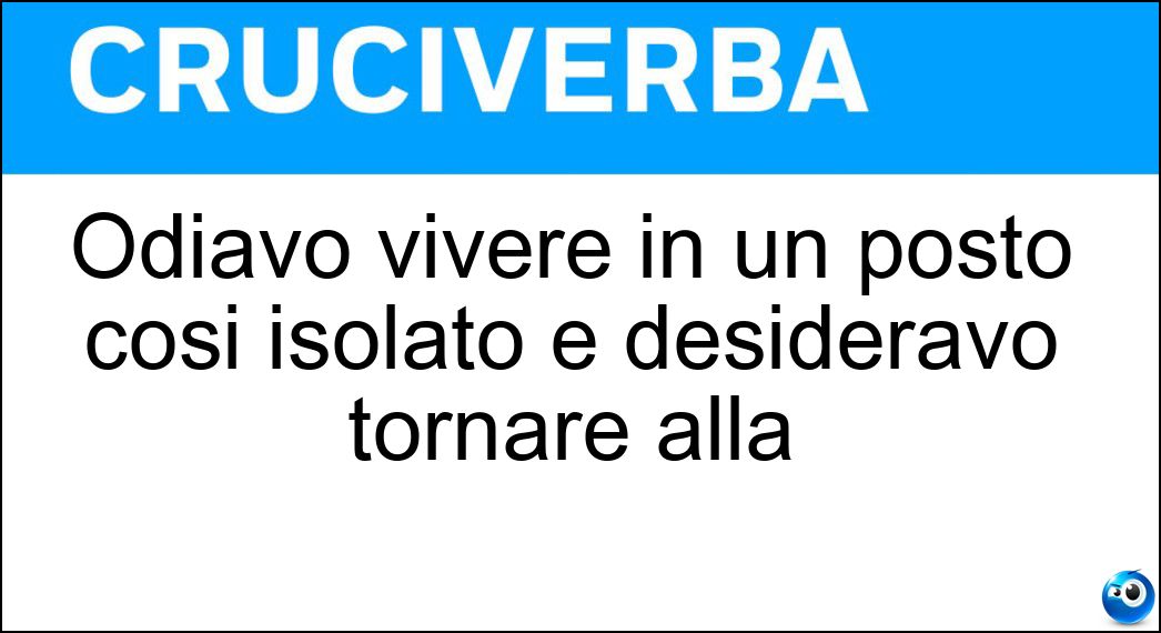 Odiavo vivere in un posto così isolato e desideravo tornare alla Soluzione Odiavo vivere in un posto così isolato e desideravo tornare alla - Civiltà