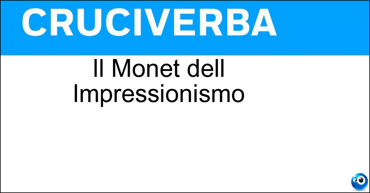 Il Monet dell Impressionismo Soluzione Il Monet dell Impressionismo - Claude