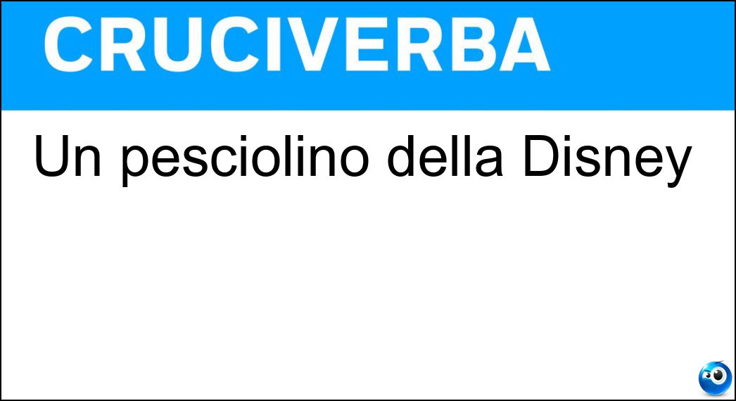 Un pesciolino della Disney Soluzione Un pesciolino della Disney - Cleo
