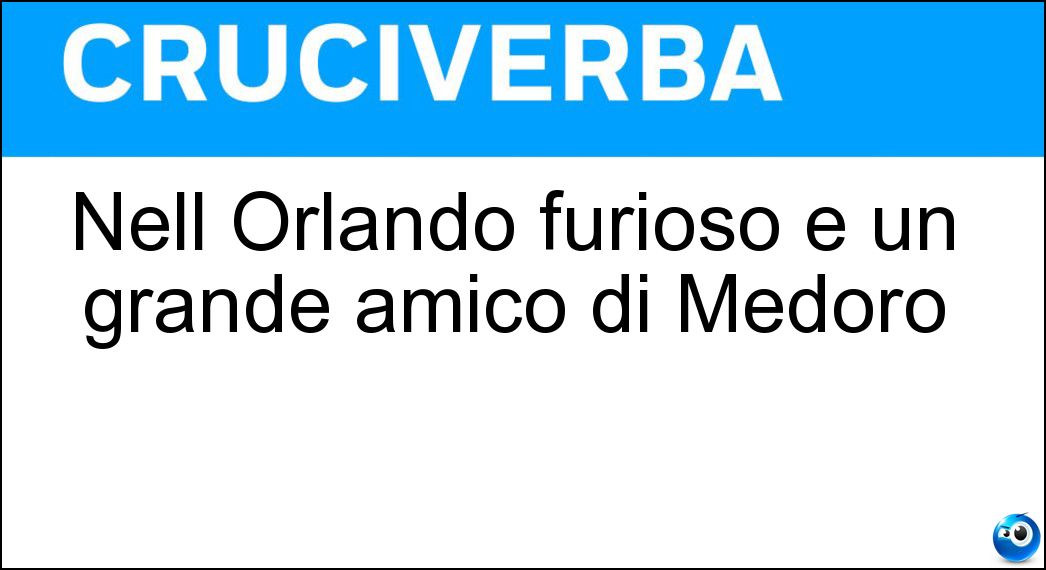 Nell Orlando furioso è un grande amico di Medoro Soluzione Nell Orlando furioso è un grande amico di Medoro - Cloridano