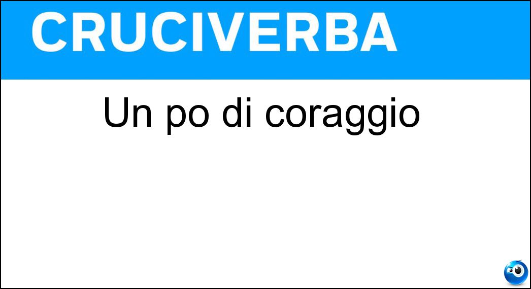 Un po di coraggio Soluzione Un po di coraggio - Co