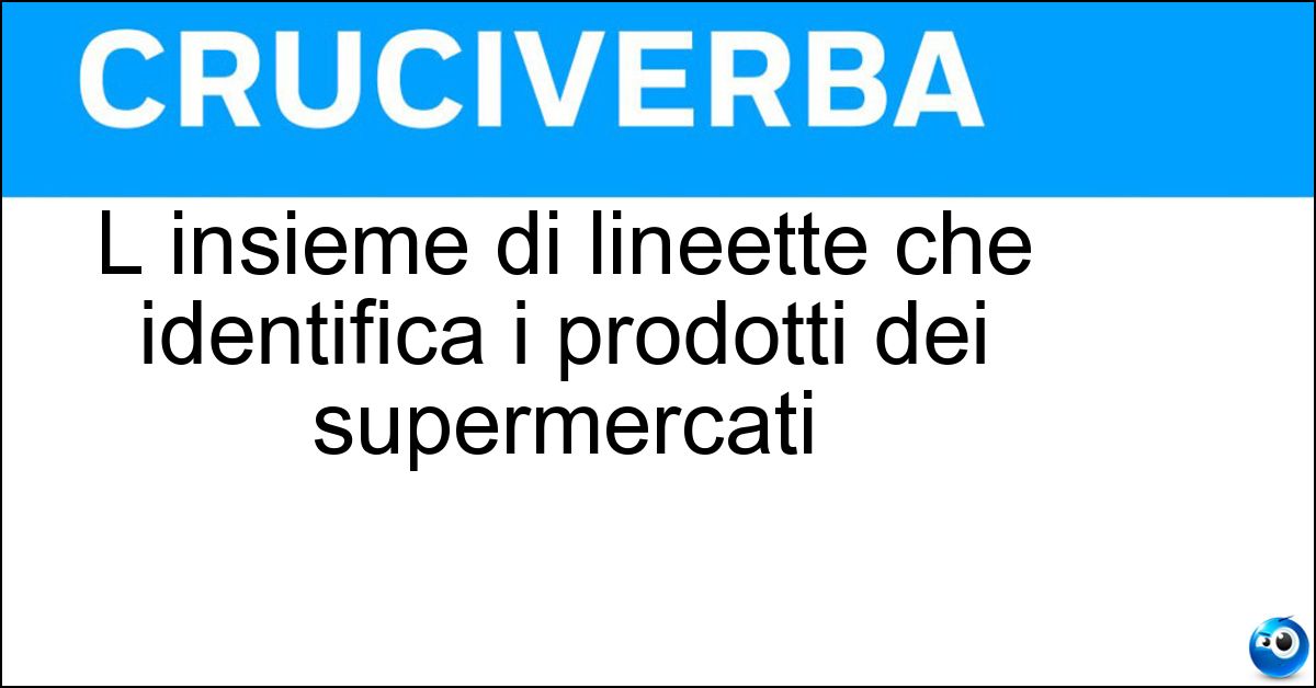 L insieme di lineette che identifica i prodotti dei supermercati Soluzione L insieme di lineette che identifica i prodotti dei supermercati - Codice A Barre