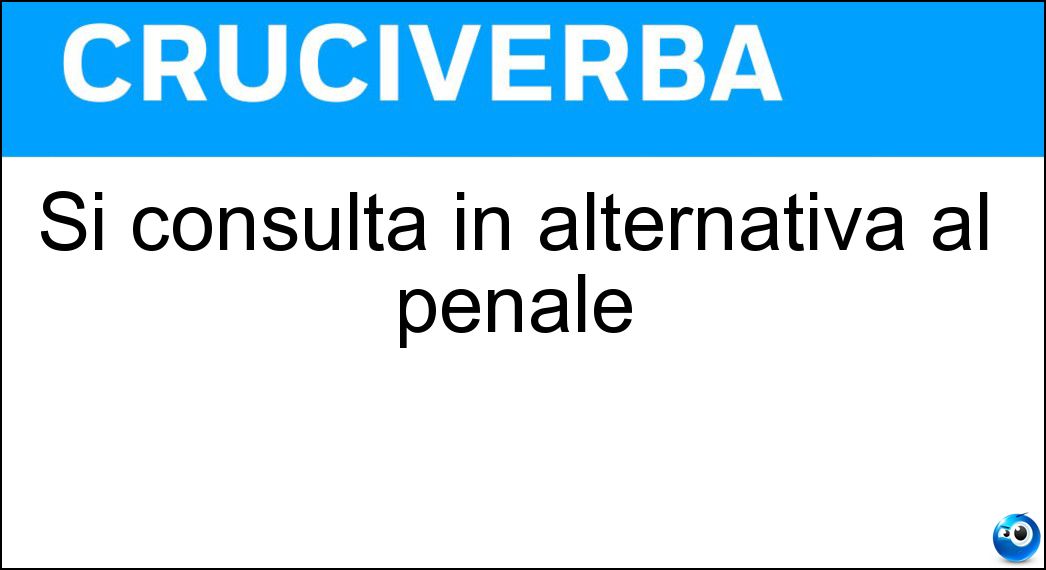 Si consulta in alternativa al penale