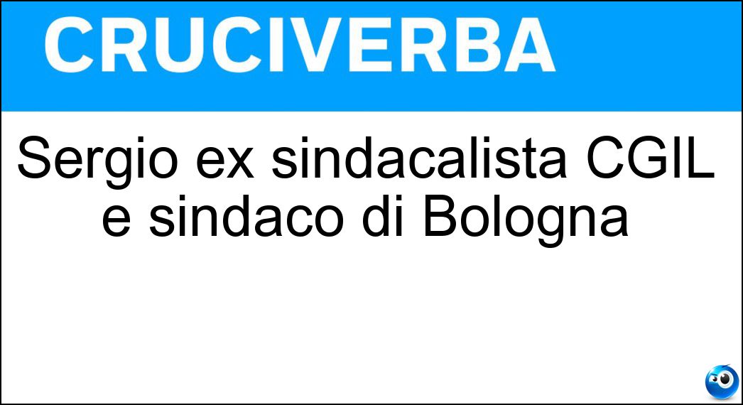 Sergio ex sindacalista CGIL e sindaco di Bologna