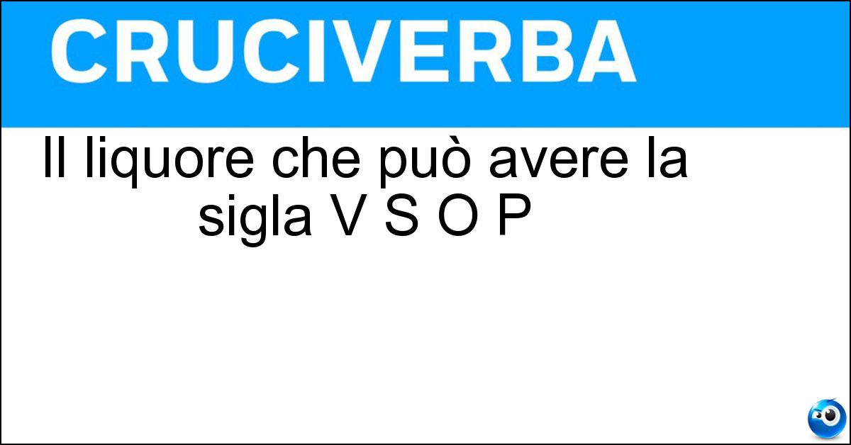 Soluzione Il liquore che può avere la sigla V S O P - Cognac