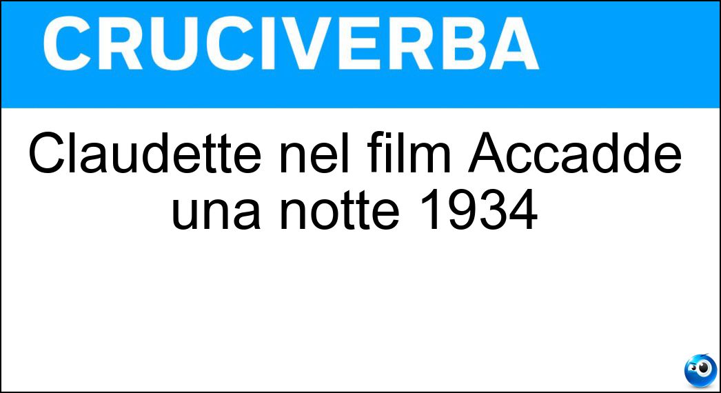 Claudette nel film Accadde una notte 1934 Soluzione Claudette nel film Accadde una notte 1934 - Colbert