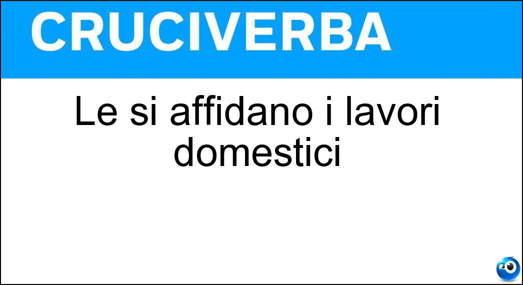Le si affidano i lavori domestici Soluzione Le si affidano i lavori domestici - Colf