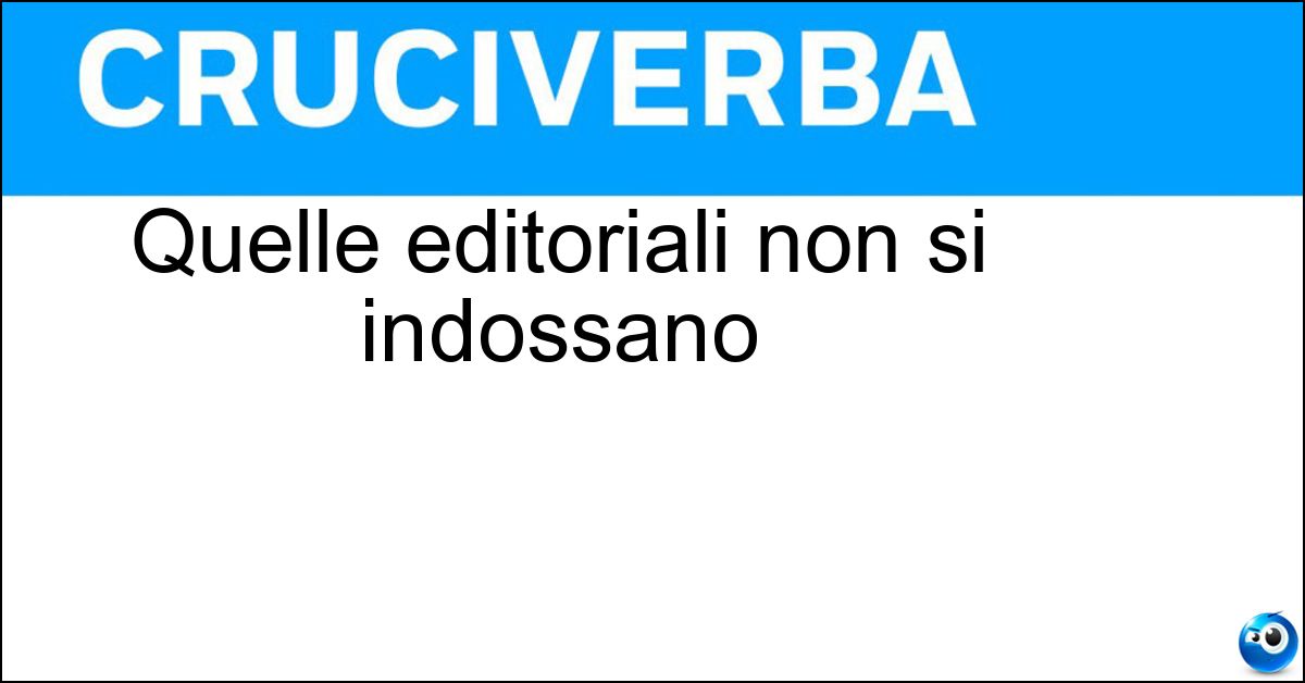 Quelle editoriali non si indossano Soluzione Quelle editoriali non si indossano - Collane