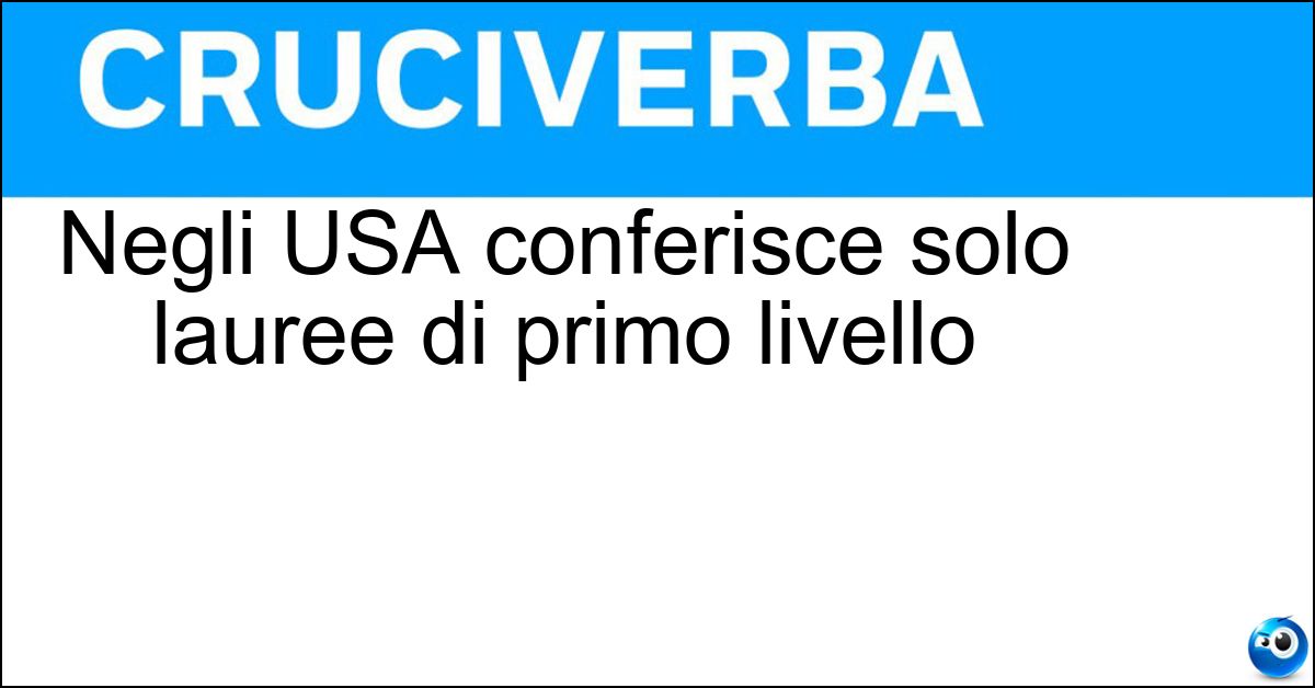 Negli USA conferisce solo lauree di primo livello Soluzione Negli USA conferisce solo lauree di primo livello - College