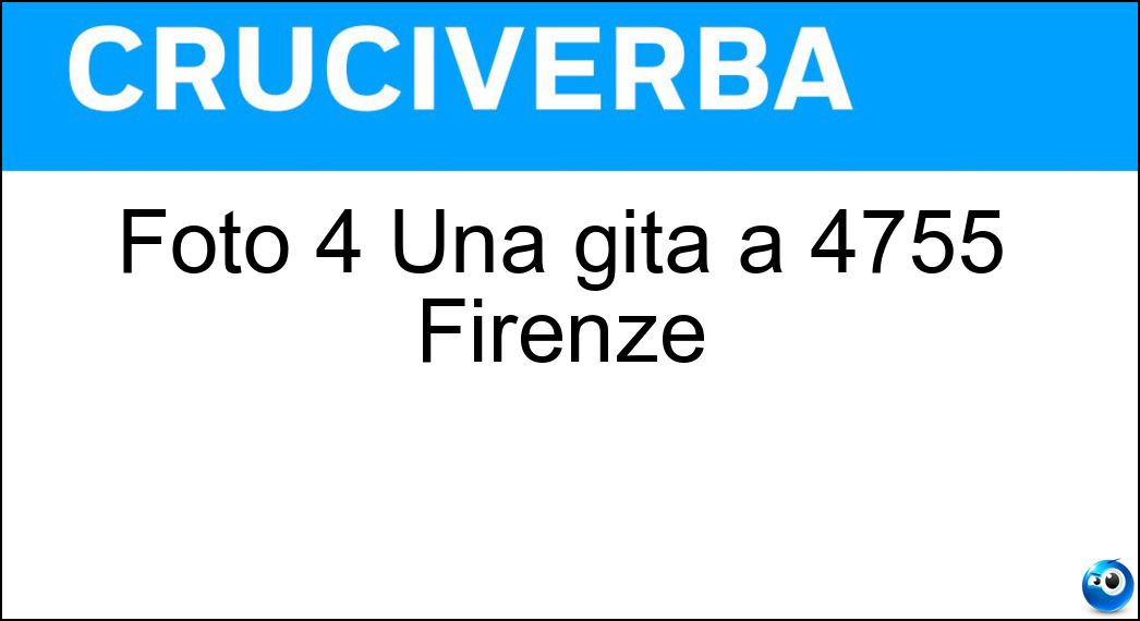 Soluzione Cruciverba: Foto 4 Una gita a 4755 Firenze| - Risposta Collegiata