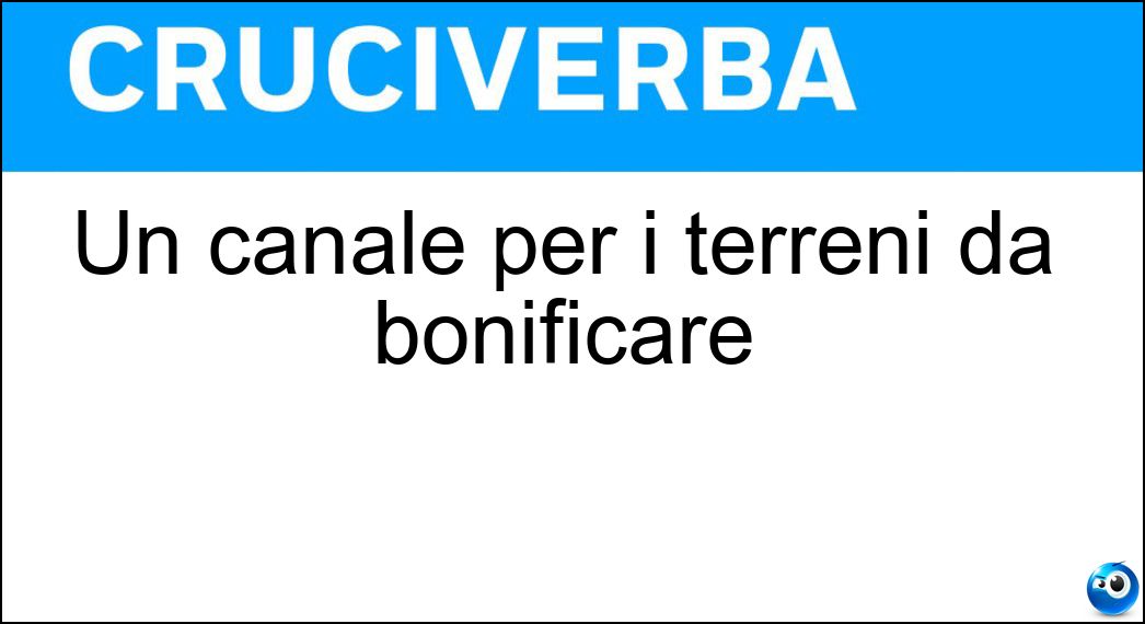 Un canale per i terreni da bonificare