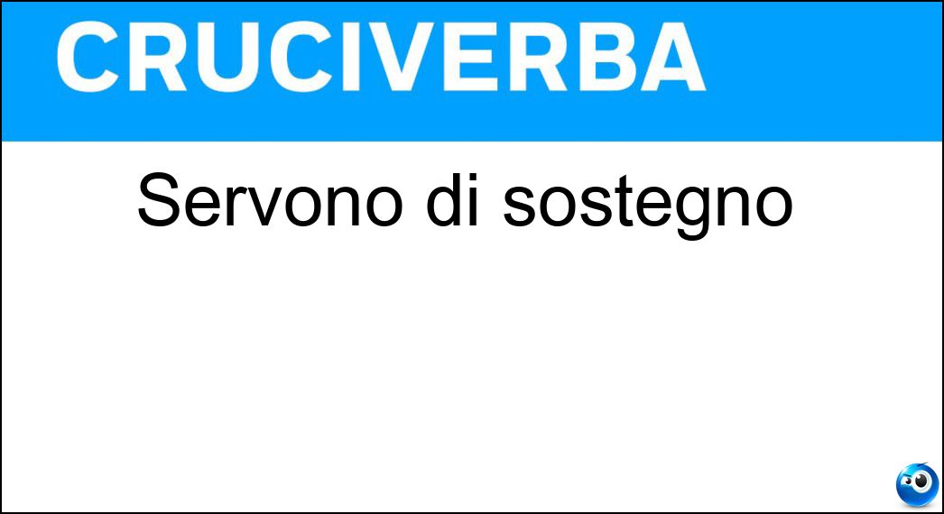 Servono di sostegno Soluzione Cruciverba: Servono di sostegno - Risposta Colonne