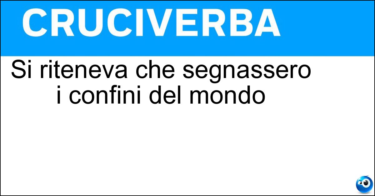 Soluzione Si riteneva che segnassero i confini del mondo - Colonne D Ercole