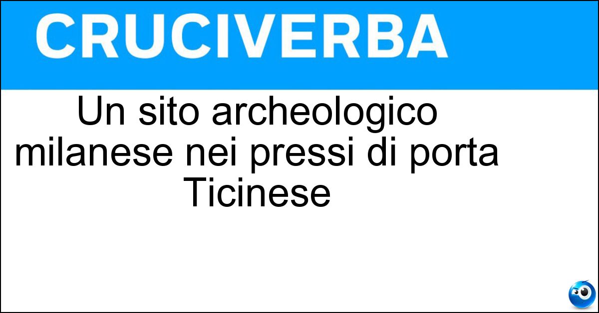 Un sito archeologico milanese nei pressi di porta Ticinese Soluzione Un sito archeologico milanese nei pressi di porta Ticinese - Colonne Di San Lorenzo
