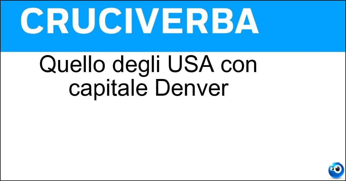 Soluzione Quello degli USA con capitale Denver - Colorado
