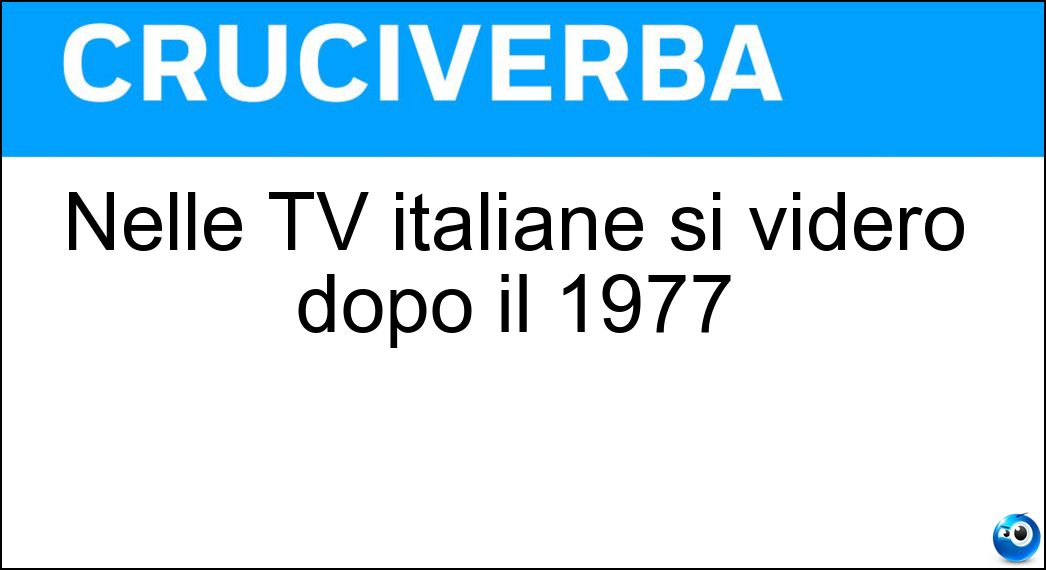 Nelle TV italiane si videro dopo il 1977