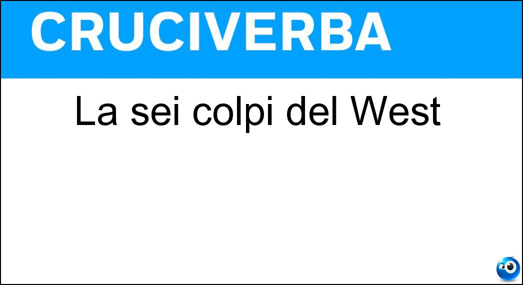 La sei colpi del West Soluzione La sei colpi del West - Colt