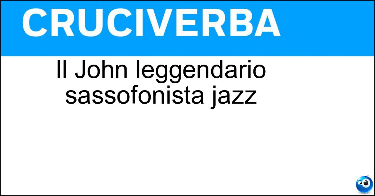 Il John leggendario sassofonista jazz Soluzione Il John leggendario sassofonista jazz - Coltrane
