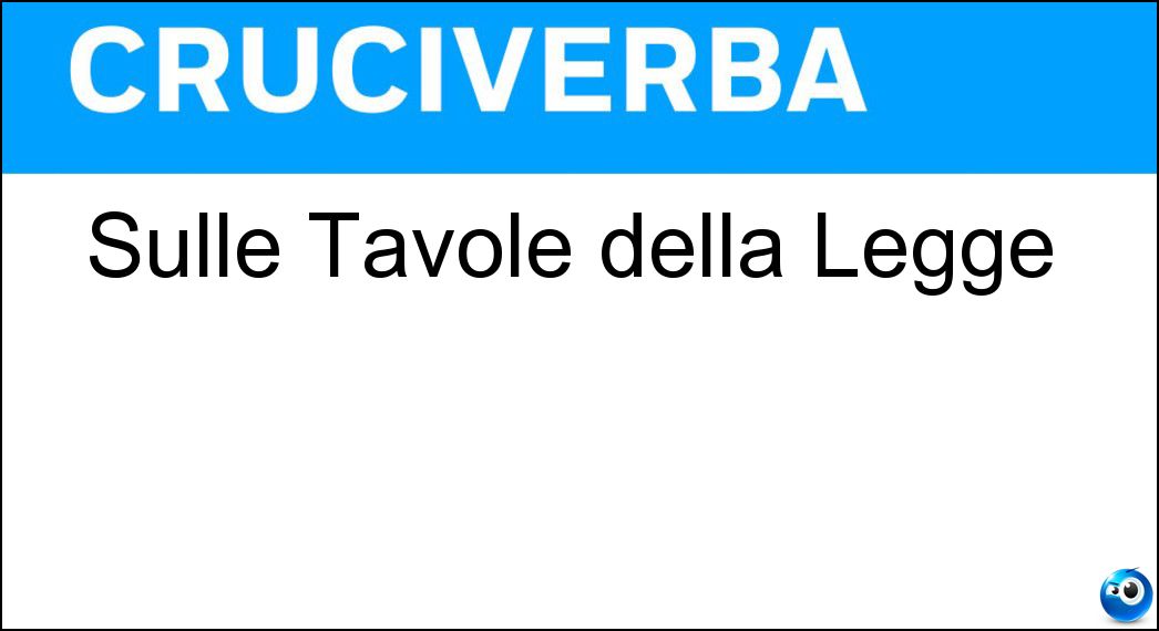 Sulle Tavole della Legge Soluzione Cruciverba: Sulle Tavole della Legge - Risposta Comandamenti