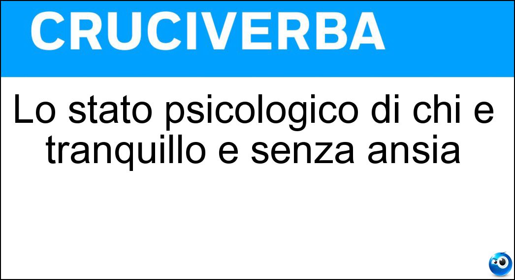 lo stato psicologico di chi e tranquillo e senza ansia