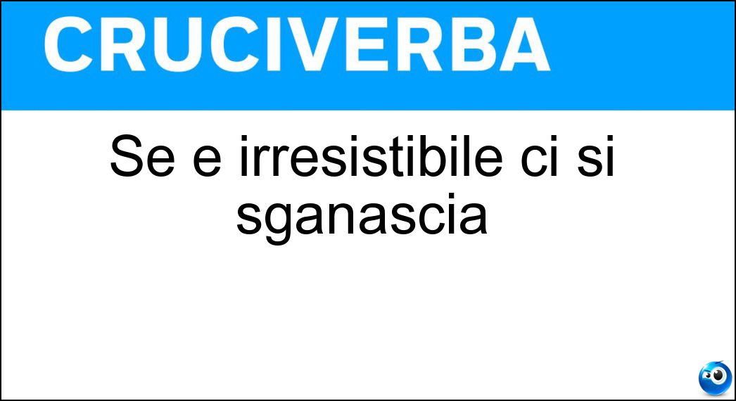 Soluzione Se è irresistibile ci si sganascia - Comicità