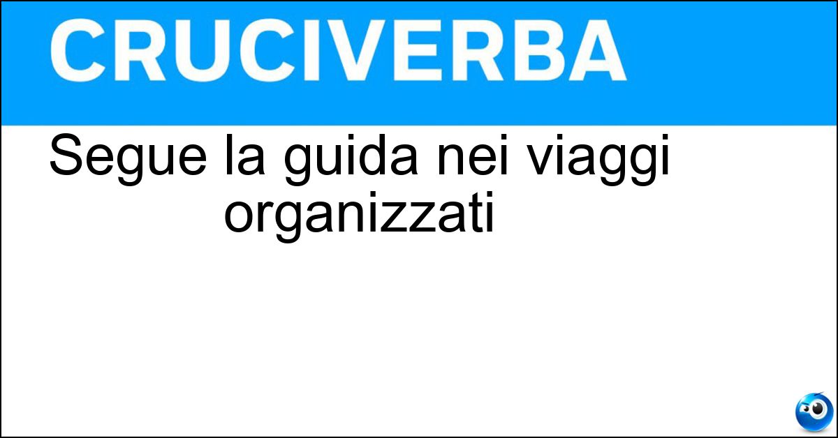 Segue la guida nei viaggi organizzati Soluzione Segue la guida nei viaggi organizzati - Comitiva