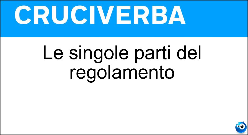 Le singole parti del regolamento Soluzione Cruciverba: Le singole parti del regolamento - Risposta Commi