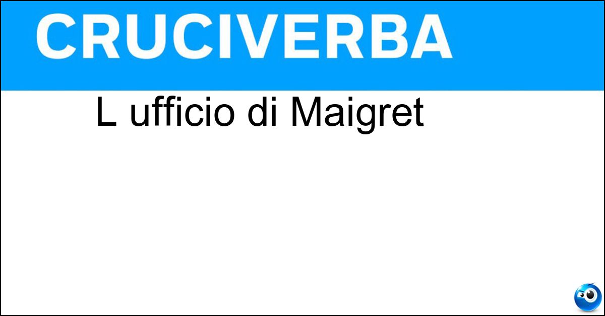 L ufficio di Maigret Soluzione L ufficio di Maigret - Commissariato