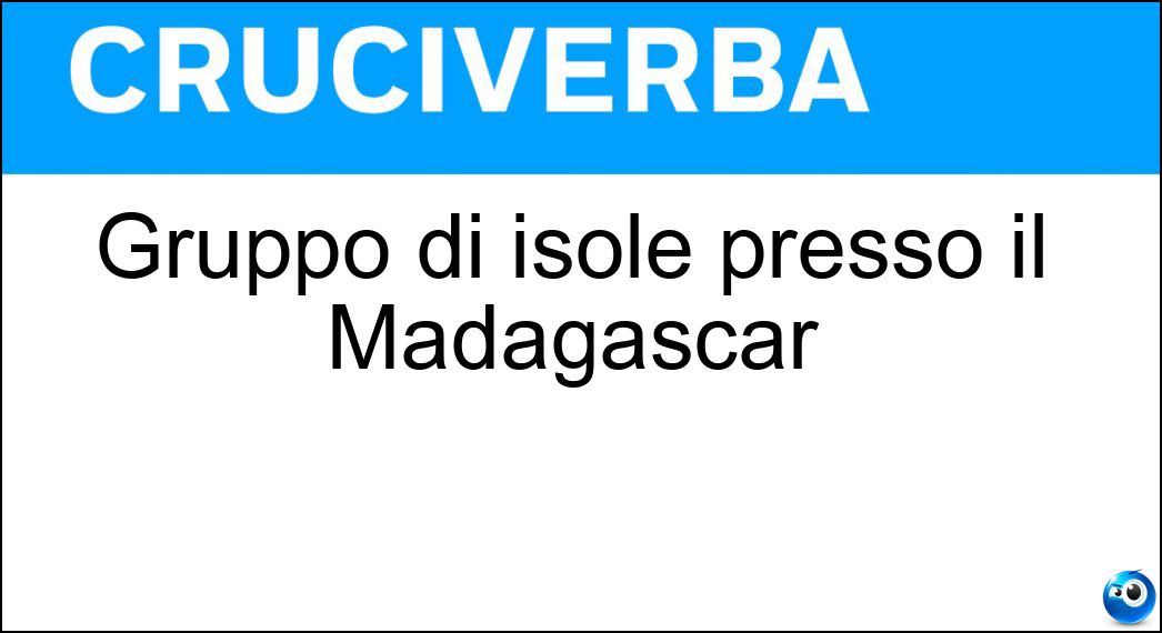 Gruppo di isole presso il Madagascar Soluzione Gruppo di isole presso il Madagascar - Comore