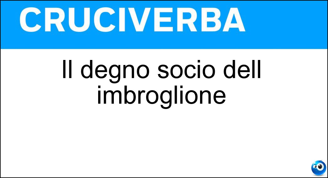 Il degno socio dell imbroglione Soluzione Il degno socio dell imbroglione - Compare